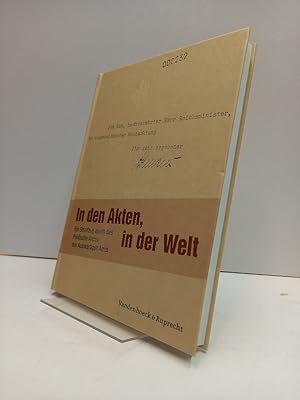 Seller image for In den Akten, in der Welt. Ein Streifzug durch das Politische Archiv des Auswrtigen Amts. for sale by Antiquariat Langguth - lesenhilft