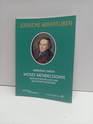 Moses Mendelssohn: Gesetzestreuer Jude und deutscher Aufklärer. (= Jüdische Miniaturen, herausgeg...