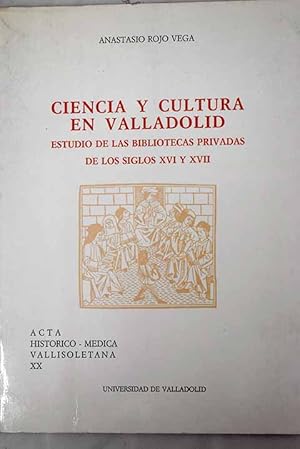 Bild des Verkufers fr Ciencia y cultura en Valladolid. Estudio de las bibliotecas privadas de los siglos XVI y XVII zum Verkauf von Librera Pramo