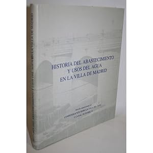 Image du vendeur pour HISTORIA DEL ABASTECIMIENTO Y USOS DEL AGUA EN LA VILLA DE MADRID mis en vente par Librera Salamb