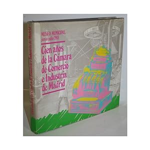 Imagen del vendedor de CIEN AOS DE LA CMARA DE COMERCIO E INDUSTRIA DE MADRID a la venta por Librera Salamb