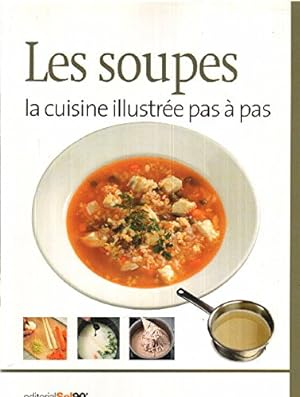 Bild des Verkufers fr La cuisine illustre pas a pas / les soupes zum Verkauf von Ammareal