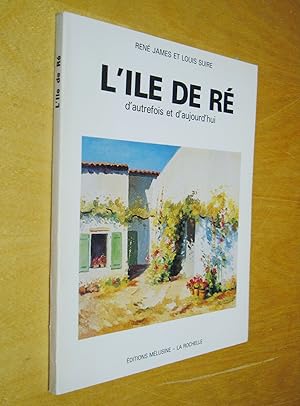 Imagen del vendedor de L'le de R d'autrefois et d'aujourd'hui nouvelle dition illustre de photographies, de reproductions de peintures de Louis Suire, Claude Suire, Olivier Suire Verley et de documents anciens a la venta por Au Coeur  l'Ouvrage