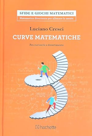 Bild des Verkufers fr Le curve matematiche. Tra curiosita' e divertimento zum Verkauf von Librodifaccia