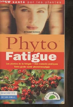 Image du vendeur pour Phyto fatique- Les plantes de la fatigue, des conseils pratiques- votre guide sant phytothrapie mis en vente par Le-Livre