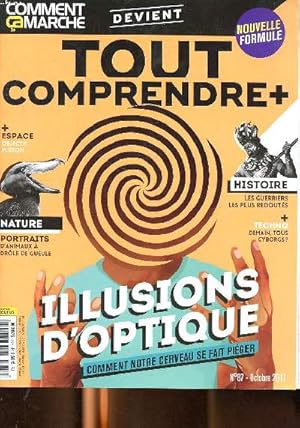 Image du vendeur pour Comment a marche devient tout comprendre + N87 Octobre 2017 Illusions d'optiques Sommaire: Illusions d'optique comment notre cerveau se fait piger; Portraits d'animaux  drle de gueule; Pourquoi le don de molle osseuse est vital . mis en vente par Le-Livre