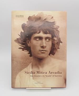 Imagen del vendedor de Sicilia Mitica Arcadia. Von Gloeden e la "Scuola" di Taormina a la venta por Chez les libraires associs