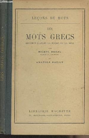 Seller image for Les mots grecs groups d'aprs la forme et le sens - "Leons de mots" for sale by Le-Livre
