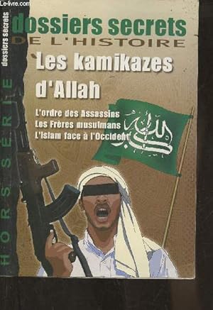 Seller image for Dossiers secrets de l'Histoire Hors srie n14- Les kamikazes d'Allah- L'ordre des assassins-Sommaire: L'islam clat- Les volontaires de la mort- L'islam  traves les livres- Les islamistes face  l'occident- Le mystre Ben Laden- Les frres musulman-etc for sale by Le-Livre