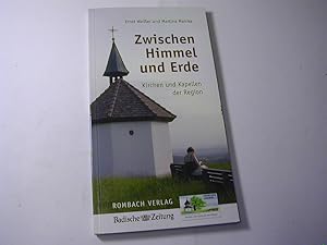 Imagen del vendedor de Zwischen Himmel und Erde : Kirchen und Kapellen der Region a la venta por Antiquariat Fuchseck