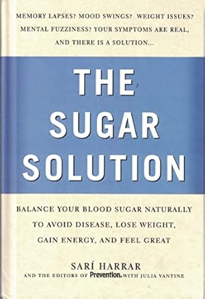 Imagen del vendedor de Prevention's The Sugar Solution: Balance Your Blood Sugar Naturally to Beat Disease, Lose Weight, Gain Energy, and Feel Great a la venta por Reliant Bookstore