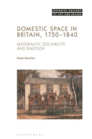 Image du vendeur pour Domestic Space in Britain, 1750-1840 : Materiality, Sociability and Emotion mis en vente par GreatBookPrices