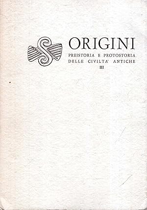 Origini : Preistoria e protostoria delle civilta Antiche III