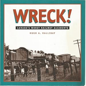 Imagen del vendedor de Wreck!: Canada's Worst Railway Accidents a la venta por The Book Junction