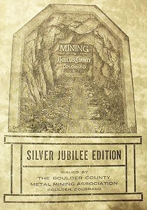 Mining / In / Boulder County / Colorado / Silver Jubilee Edition / Issued By / The Boulder County...