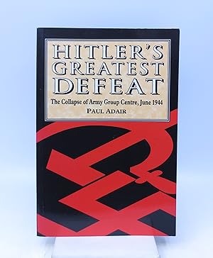 Bild des Verkufers fr Hitler's Greatest Defeat: The Collapse of Army Group Centre, June 1944 zum Verkauf von Shelley and Son Books (IOBA)