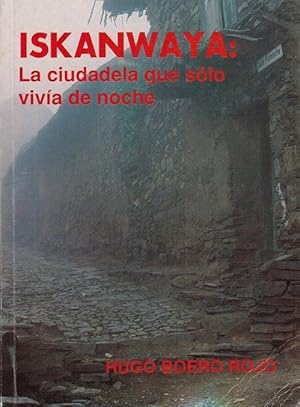 Imagen del vendedor de Iskanwaya: La ciudadela que solo vivia de noche. a la venta por Zubal-Books, Since 1961