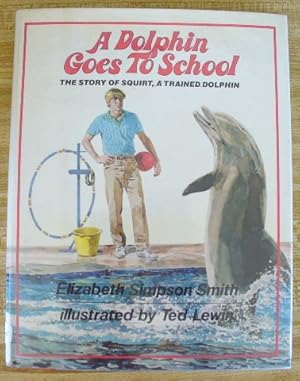 Bild des Verkufers fr A Dolphin Goes to School : The Story of Squirt, a Trained Dolphin zum Verkauf von GuthrieBooks