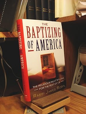 Seller image for The Baptizing of America: The Religious Right's Plans for the Rest of Us for sale by Henniker Book Farm and Gifts