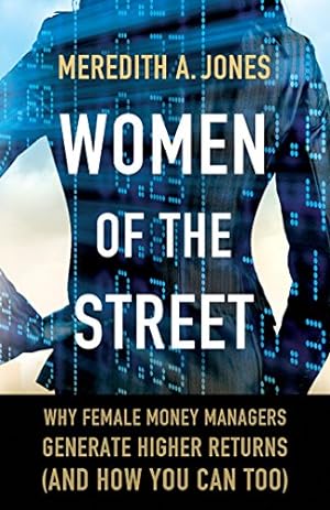 Seller image for Women of The Street: Why Female Money Managers Generate Higher Returns (and How You Can Too) for sale by Reliant Bookstore