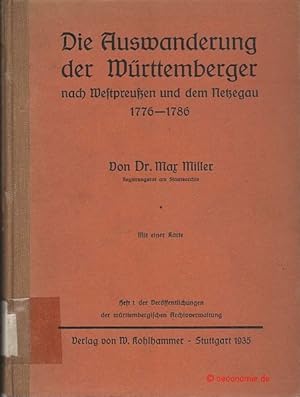 Die Auswanderung der Württemberger nach Westpreußen und dem Netzegau 1776-1786. Veröffentlichung ...