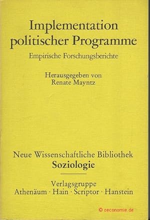 Implementation politischer Programme. Empirische Forschungsberichte. Neue Wissenschaftliche Bibli...