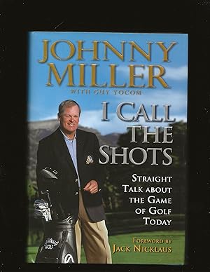 I Call The Shots: Straight Talk about the Game of Golf Today (Signed and inscribed to Kenneth D. ...