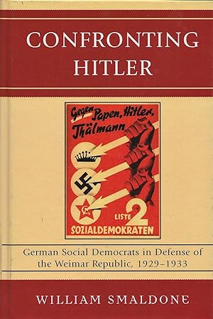 Seller image for Confronting Hitler: German Social Democrats in Defense of the Weimar Republic, 1929-1933 for sale by Friends of the Salem Public Library