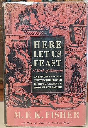 Seller image for Here Let Us Feast: A Book of Banquets for sale by Moe's Books