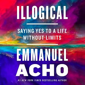 Bild des Verkufers fr Illogical : Saying Yes to a Life Without Limits zum Verkauf von GreatBookPrices