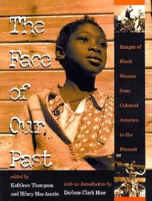 Imagen del vendedor de The Face of Our Past Images of Black Women from Colonial America to the Present a la venta por Leipziger Antiquariat