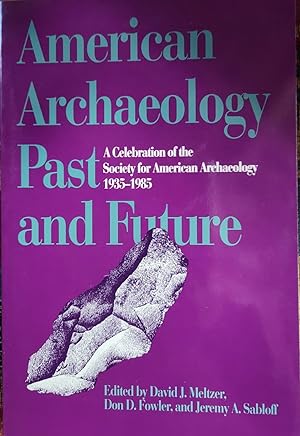 Seller image for American Archaeology Past and Future: A Celebration of the Society for American Archaeology 1935-1985 for sale by Casa Camino Real