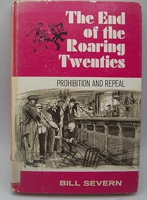 Seller image for The End of the Roaring Twenties: Prohibition and Repeal for sale by Easy Chair Books