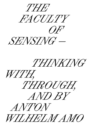 Imagen del vendedor de The faculty of sensing. Thinking with, through, and by Anton Wilhelm Amo a la venta por Libro Co. Italia Srl