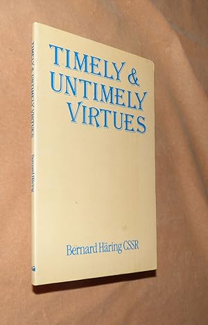 TIMELY AND UNTIMELY VIRTUES