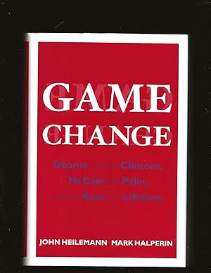 Game Change: Obama and the Clintons, McCain and Palin, and the Race of a Lifetime (Signed by both...