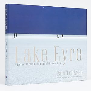 Imagen del vendedor de Lake Eyre. A journey through the heart of the continent a la venta por Michael Treloar Booksellers ANZAAB/ILAB