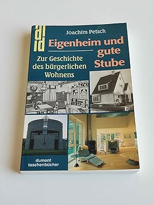 Eigenheim und gute Stube : Zur Geschichte des bürgerlichen Wohnens ; Städtebau - Architektur - Ei...