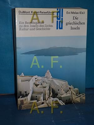 Bild des Verkufers fr Die griechischen Inseln : e. Reisebegleiter zu d. Inseln d. Lichts , Kultur u. Geschichte. hrsg. u. aus d. Griech. bertr. von Evi Melas / DuMont-Dokumente : DuMont-Kunst-Reisefhrer zum Verkauf von Antiquarische Fundgrube e.U.