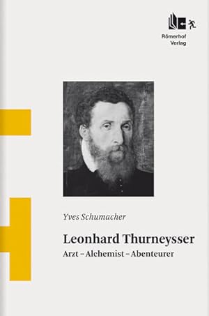 Leonhard Thurneysser: Arzt - Alchemist - Abenteurer