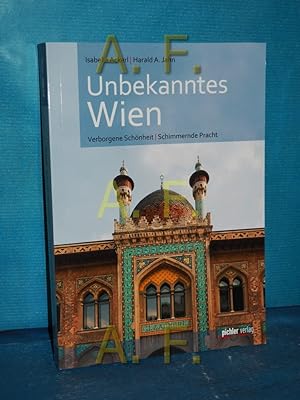 Seller image for Unbekanntes Wien : verborgene Schnheit, schimmernde Pracht. Isabella Ackerl , Harald Jahn for sale by Antiquarische Fundgrube e.U.