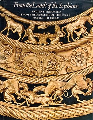 Seller image for FROM THE LANDS OF THE SCYTHIANS: Ancient Treasures From the Museums of the U.S.S.R. 3000 B.C. To 100 B.C. for sale by PERIPLUS LINE LLC