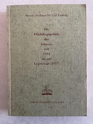 Die Flüchtlingspolitik der Schweiz seit 1933 bis zur Gegenwart (1957).