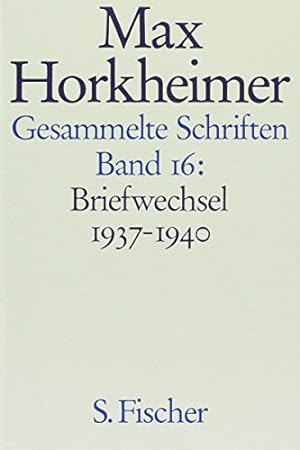 Bild des Verkufers fr Horkheimer, Max: Gesammelte Schriften 16 - Briefwechsel 1937 - 1940. zum Verkauf von nika-books, art & crafts GbR