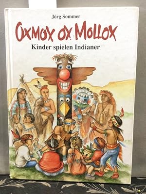 Bild des Verkufers fr Oxmox ox Mollox : Kinder spielen Indianer. [Hrsg. von der Gesellschaft fr Jugend- und Sozialforschung e.V.] zum Verkauf von Kepler-Buchversand Huong Bach