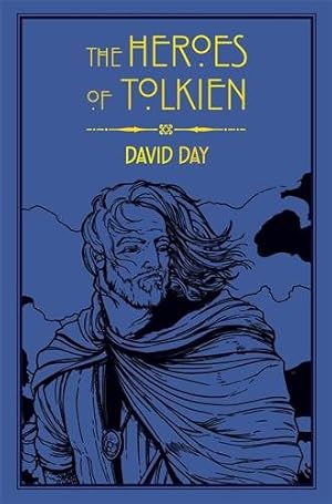 Seller image for Heroes of Tolkien : An Exploration of Tolkien's Heroic Characters, and the Sources That Inspired His Work from Myth, Literature and History for sale by GreatBookPrices