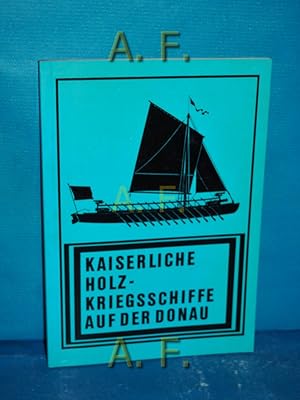 Bild des Verkufers fr Kaiserliche Holz-Kriegsschiffe auf der Donau : Katalog. Ausstellung Kolorierter Federzeichn. von Kurt Schaefer zum Verkauf von Antiquarische Fundgrube e.U.