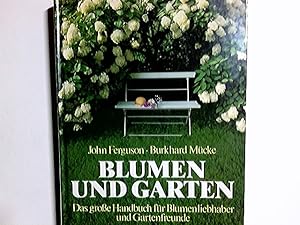 Seller image for Blumen & [und] Garten : d. grosse Handbuch fr Blumenliebhaber u. Gartenfreunde. John Ferguson ; Burkhard Mcke for sale by Antiquariat Buchhandel Daniel Viertel