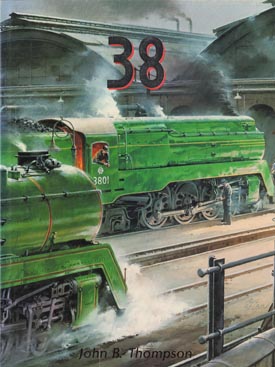 Imagen del vendedor de 38: The C38 Class Pacific Locomotives of the New South Wales Government Railways. a la venta por Berkelouw Rare Books