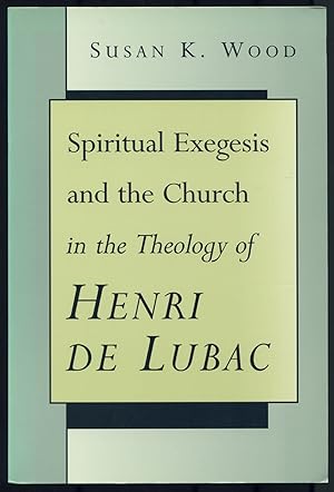 Bild des Verkufers fr Spiritual Exegesis and the Church in the Theology of Henri de Lubac zum Verkauf von Between the Covers-Rare Books, Inc. ABAA